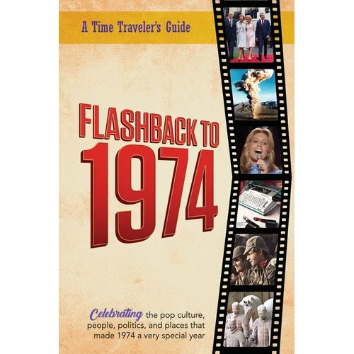 Flashback to 1974 - Celebrating the pop culture, people, politics, and places.: From the original Time-Traveler Flashback Series of Yearbooks - news e