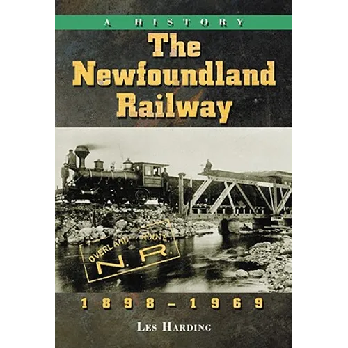 The Newfoundland Railway, 1898-1969: A History