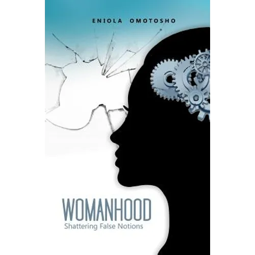 Womanhood: Shattering False Notions