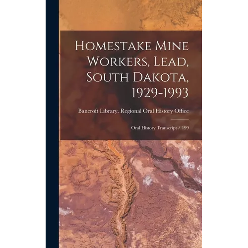 Homestake Mine Workers, Lead, South Dakota, 1929-1993: Oral History Transcript / 199