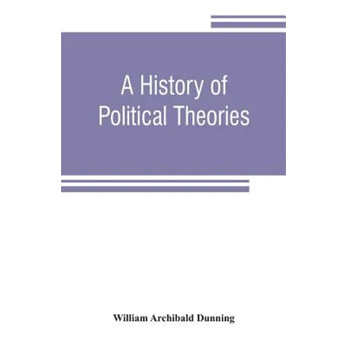 A history of political theories: from Rousseau to Spencer