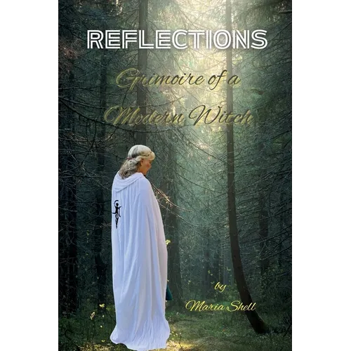 Reflections: Grimoire of a Modern Witch