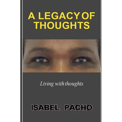 A Legacy of Thoughts: Living with thoughts