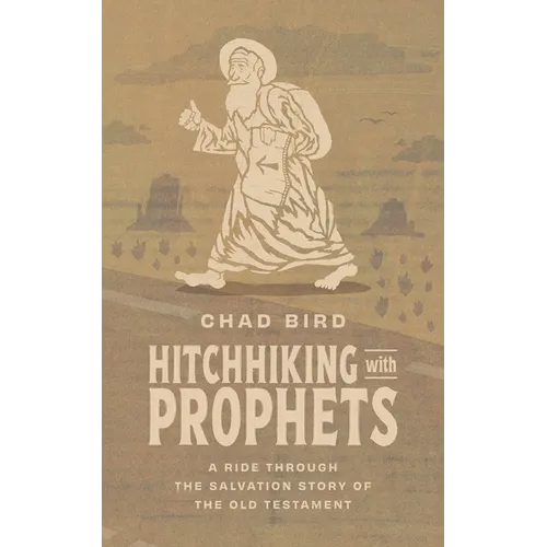 Hitchhiking with Prophets: A Ride Through the Salvation Story of the Old Testament