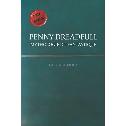 Penny Dreadfull: Mythologie du fantastique