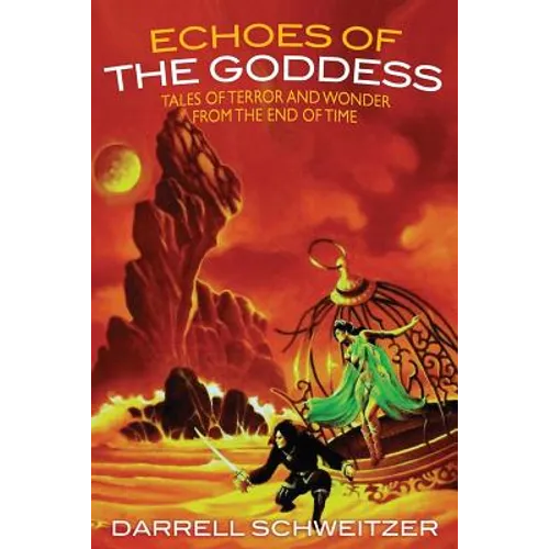 Echoes of the Goddess: Tales of Terror and Wonder from the End of Time