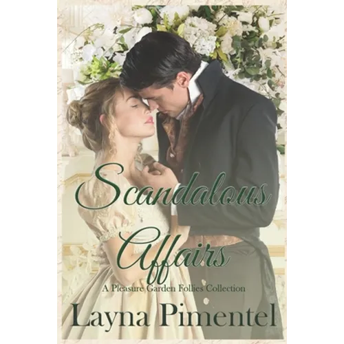 Scandalous Affairs: The Pleasure Garden Follies Anthology