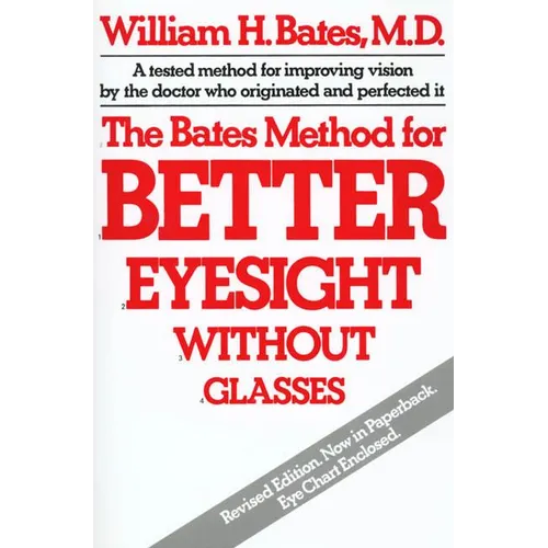 The Bates Method for Better Eyesight Without Glasses