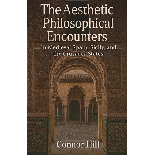 The Aesthetic Philosophical Encounters in Medieval Spain, Sicily, and the Crusader States
