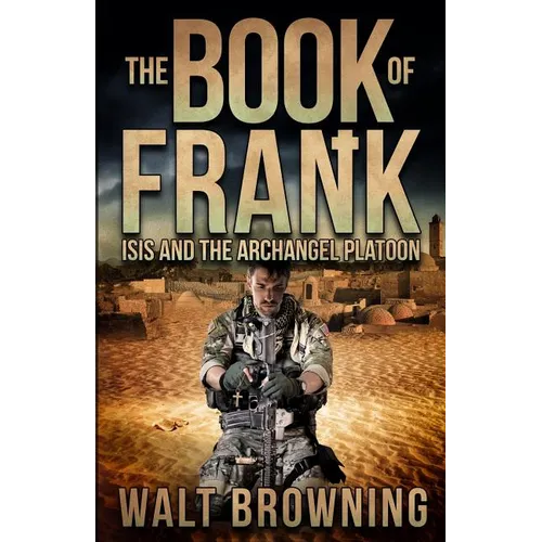 The Book of Frank: ISIS and the Archangel Platoon