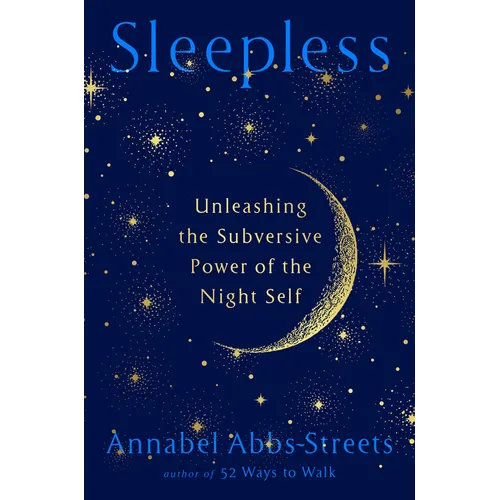 Sleepless: Unleashing the Subversive Power of the Night Self