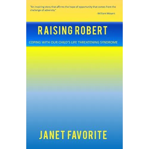 Raising Robert: Coping with our child's life threatening syndrome
