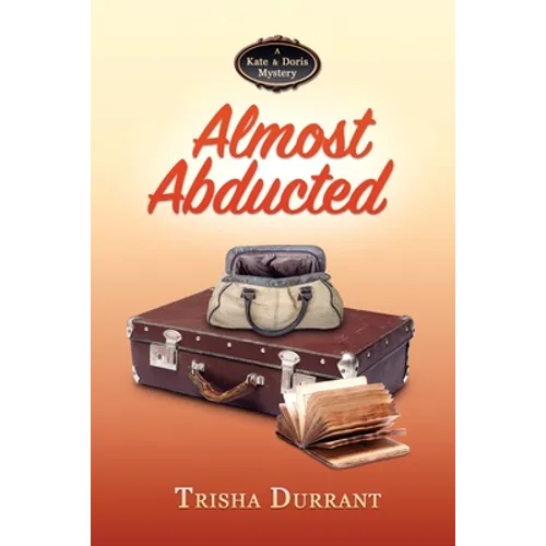 Almost Abducted: A Kate and Doris Mystery