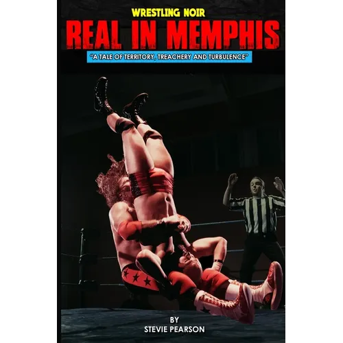 Real in Memphis: A Tale of Territory, Treachery and Turbulence