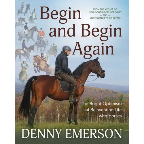 Begin and Begin Again: The Bright Optimism of Reinventing Life with Horses