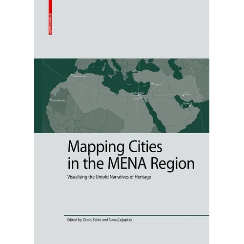 Mapping Cities in the Mena Region: Visualising the Untold Narratives of Heritage