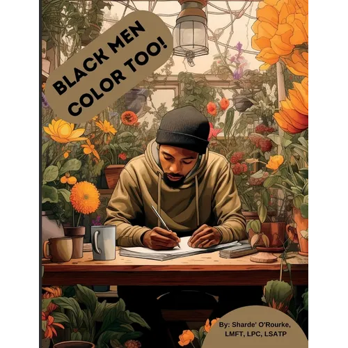 Black men color too!: Coping & Self-care activities coloring book for black men