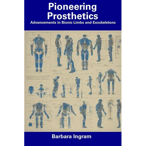 Pioneering Prosthetics: Advancements in Bionic Limbs and Exoskeletons
