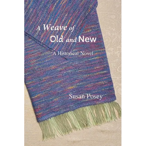 A Weave of Old and New: A Historical Novel