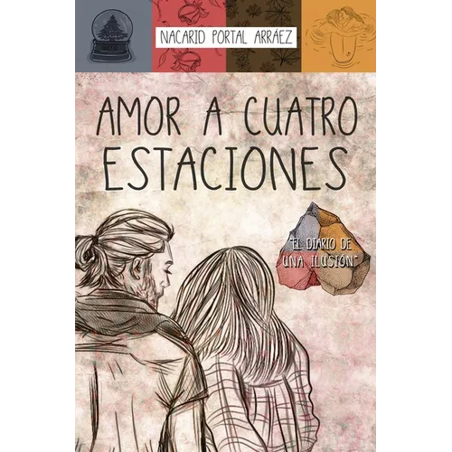 Amor a Cuatro Estaciones: El Diario De Una Ilusión
