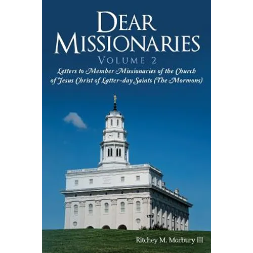 Dear Missionaries Volume 2: Letters to Member Missionaries of the Church of Jesus Christ of Latter-day Saints (The Mormons)