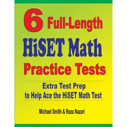 6 Full-Length HiSET Math Practice Tests: Extra Test Prep to Help Ace the HiSET Math Test