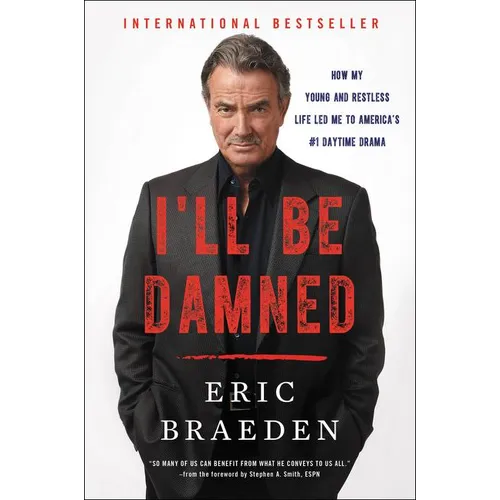 I'll Be Damned: How My Young and Restless Life Led Me to America's #1 Daytime Drama