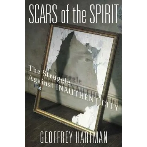 Scars of the Spirit: The Struggle Against Inauthenticity