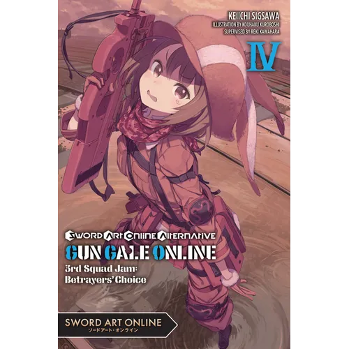 Sword Art Online Alternative Gun Gale Online, Vol. 4 (Light Novel): 3rd Squad Jam: Betrayers' Choice Volume 4