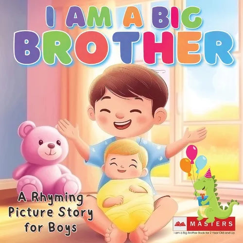 I am a Big Brother Book A Rhyming Picture Story for Boys, 2 Year Old and Up: A Sweet Story for Toddlers Welcoming a New Baby Sibling