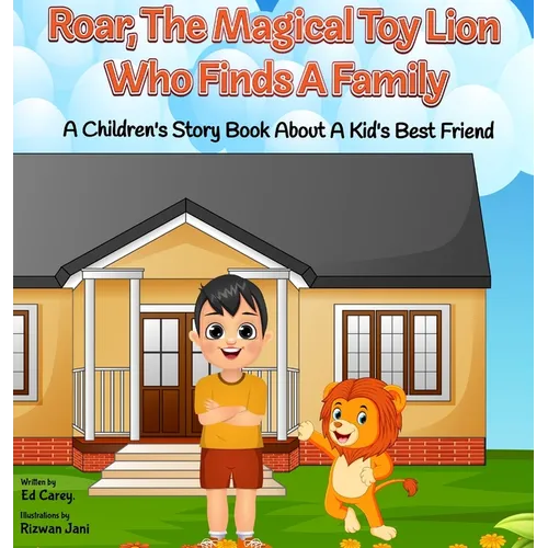 Roar, The Magical Toy Lion Who Finds A Family: A Children's Story Book About A Kid's Best Friend