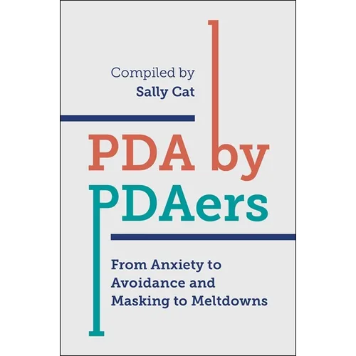 PDA by Pdaers: From Anxiety to Avoidance and Masking to Meltdowns