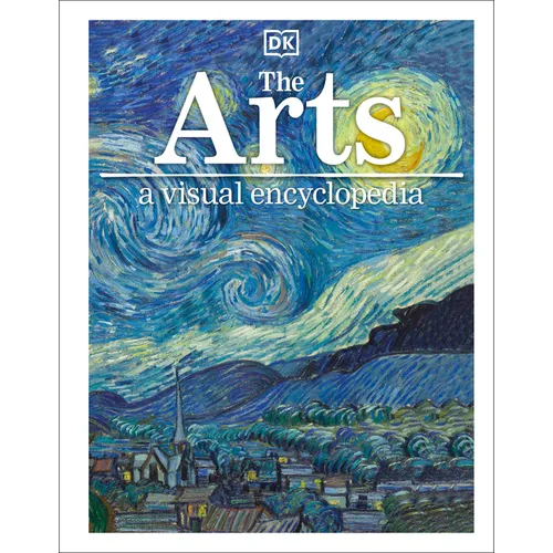 The Arts: A Visual Encyclopedia of Art History