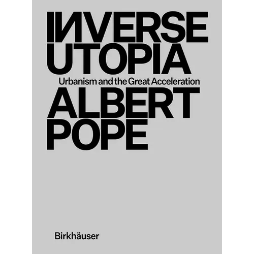 Inverse Utopia: Urbanism and the Great Acceleration