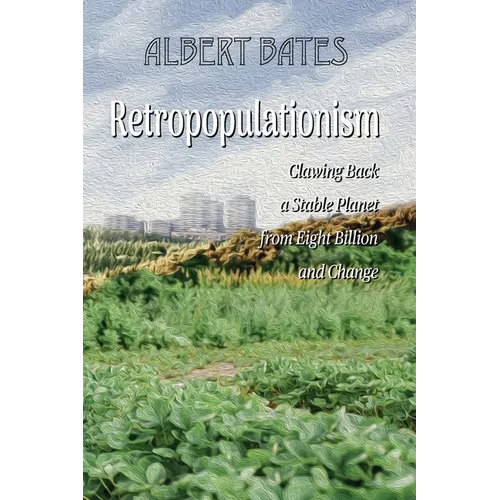 Retropopulationism: Clawing Back a Stable Planet from Eight Billion and Change