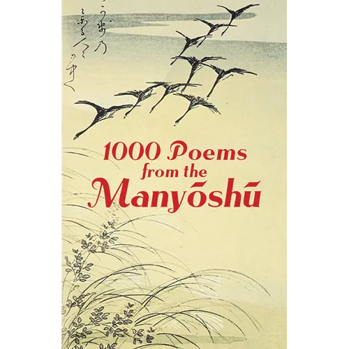 1000 Poems from the Manyoshu: The Complete Nippon Gakujutsu Shinkokai Translation