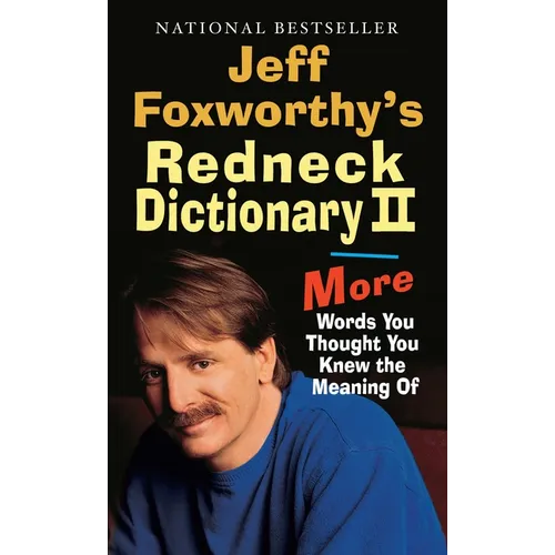 Jeff Foxworthy's Redneck Dictionary II: More Words You Thought the Meaning of