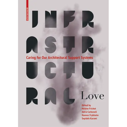 Infrastructural Love: Caring for Our Architectural Support Systems