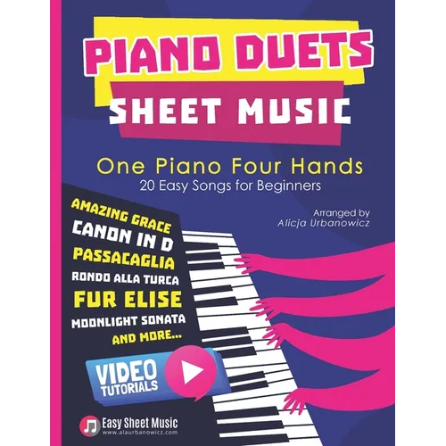 Piano Duets Sheet Music: Masterpieces & Hits Collection 20 Easy Songs for Beginners & Early Intermediates I Enjoy Amazing Grace, Canon in D, Pa