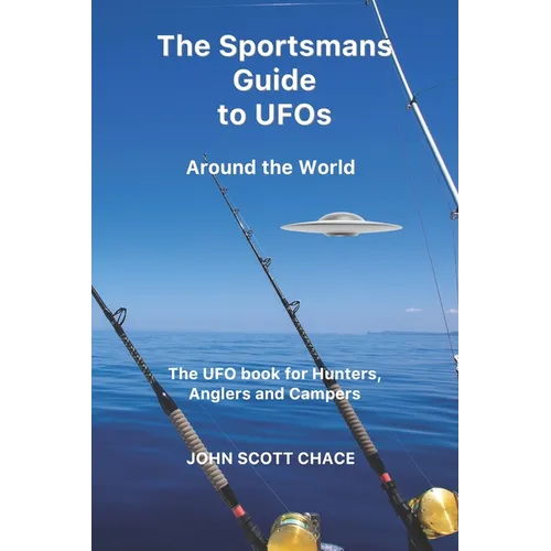 The Sportsman Guide to UFOs: Around the World