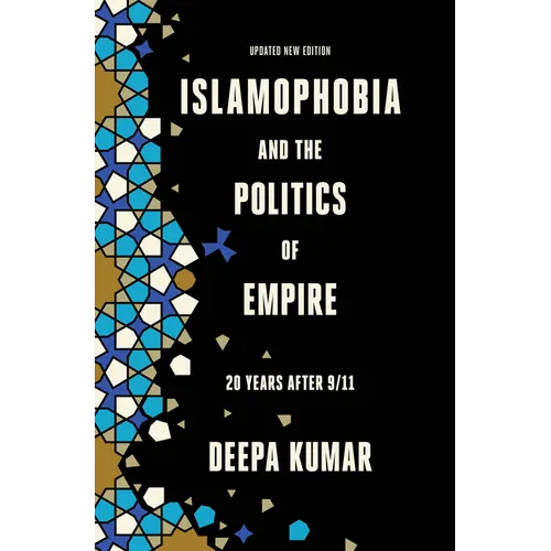 Islamophobia and the Politics of Empire: Twenty Years After 9/11