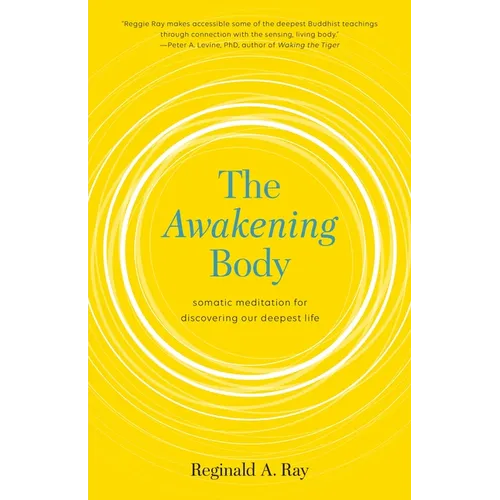 The Awakening Body: Somatic Meditation for Discovering Our Deepest Life
