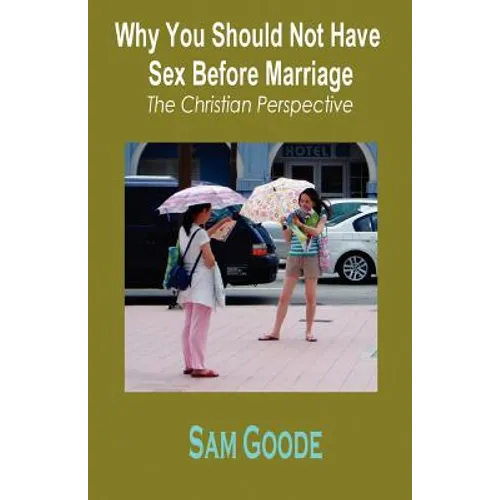 Why You Should Not Have Sex Before Marriage: The Christian Perspective