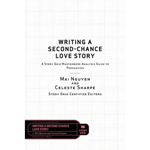 Writing a Second-Chance Love Story: A Story Grid Masterwork Analysis Guide to Persuasion