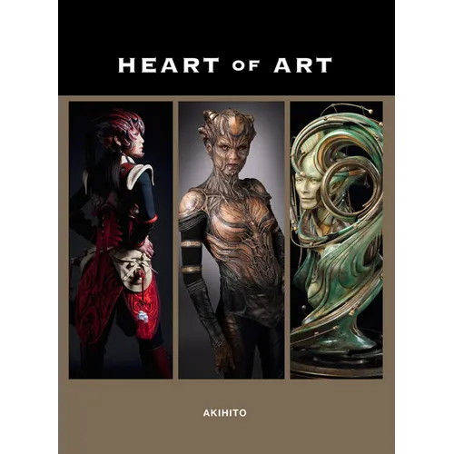 Heart of Art: Welcome to a Small Glimpse Into the Grand World of Special Effects Makeup and Fine Art of Akihito