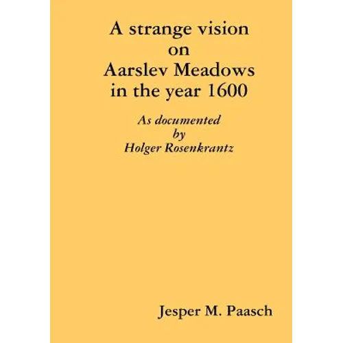 A strange vision on Aarslev Meadows in the year 1600 - As documented by Holger Rosenkrantz