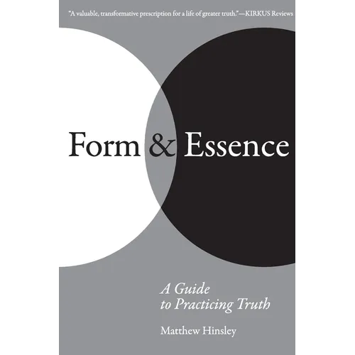 Form & Essence: A Guide to Practicing Truth