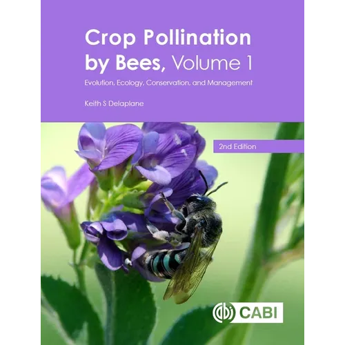 Crop Pollination by Bees, Volume 1: Evolution, Ecology, Conservation, and Management
