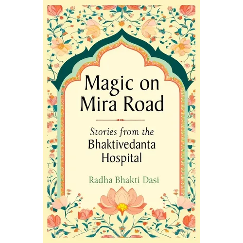 Magic on Mira Road: Stories from the Bhaktivedanta Hospital