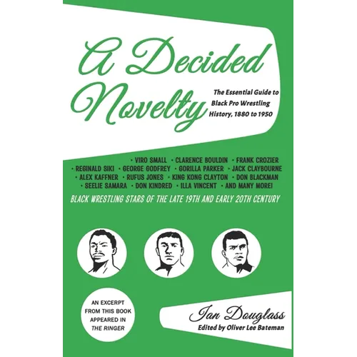 A Decided Novelty: The Essential Guide to Black Pro Wrestling History, 1880 - 1950